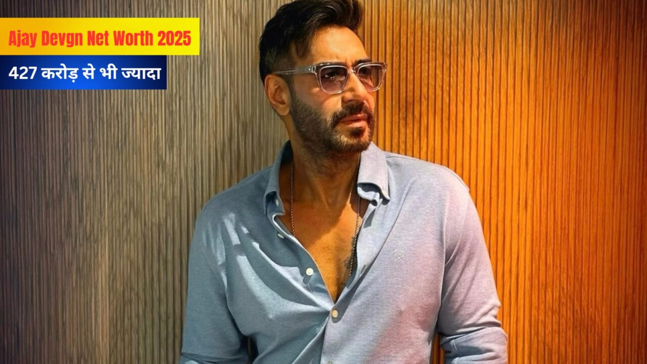 Ajay Devgn Net Worth 2025